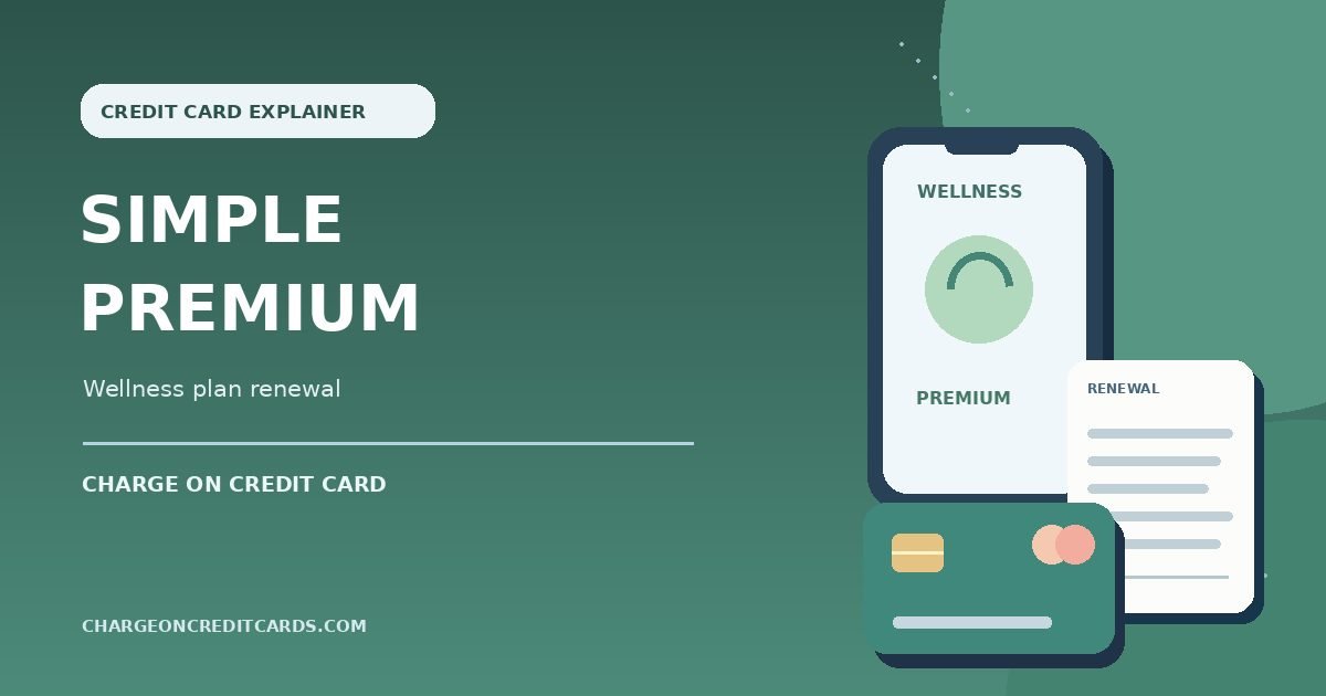 What is Simple Premium Charge on Credit Card? 1 Illustration of a Simple Premium wellness membership screen and subscription renewal card payment.