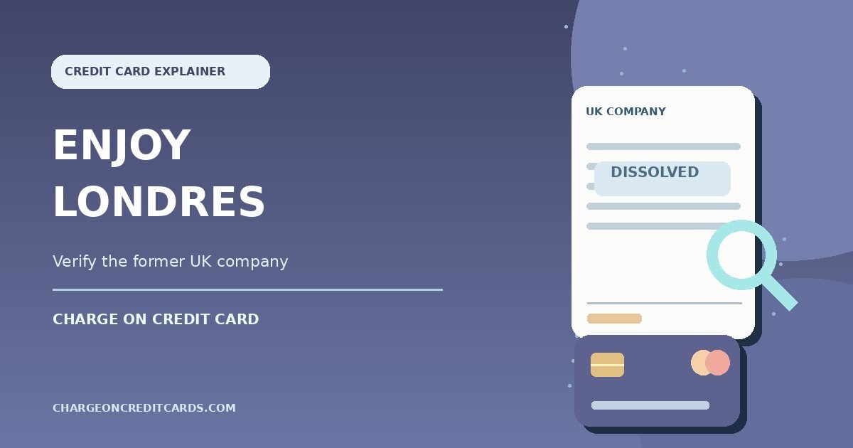 What is Enjoy Londres Charge on Credit Card? 1 Illustration of a UK company document marked dissolved and a credit card statement for Enjoy Londres.