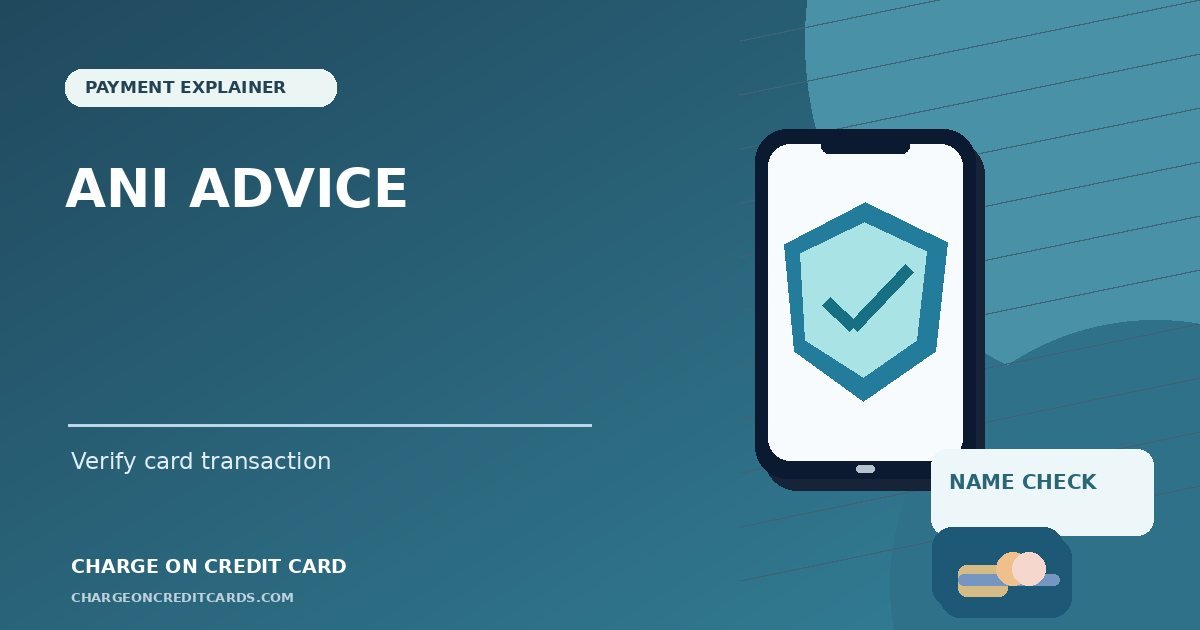 Illustration of a credit card statement and merchant verification for an unidentified ANI Advice charge.