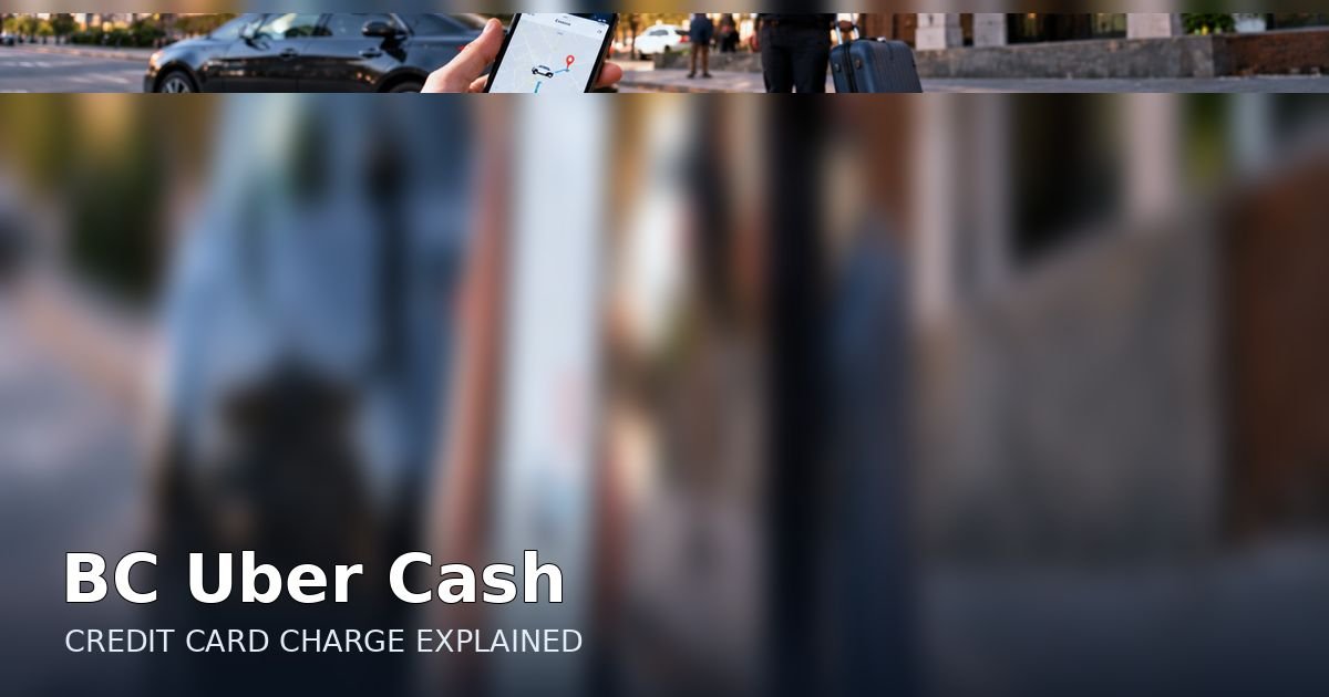 What Is BC Uber Cash Charge on Credit Card? 1 BC Uber Cash charge on credit card, illustration for identifying unfamiliar statement transactions